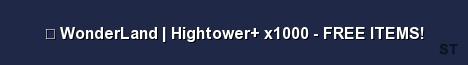 WonderLand Hightower x1000 FREE ITEMS Server Banner