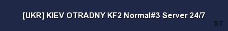 UKR KIEV OTRADNY KF2 Normal 3 Server 24 7 