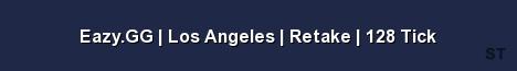 Eazy GG Los Angeles Retake 128 Tick Server Banner