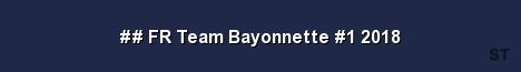 FR Team Bayonnette 1 2018 Server Banner