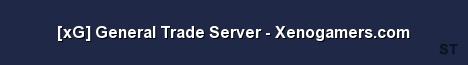 xG General Trade Server Xenogamers com Server Banner