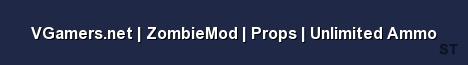VGamers net ZombieMod Props Unlimited Ammo Server Banner