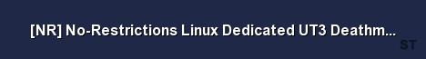 NR No Restrictions Linux Dedicated UT3 Deathmatch Server Banner