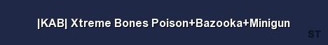 KAB Xtreme Bones Poison Bazooka Minigun Server Banner