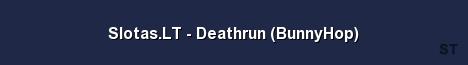 Slotas LT Deathrun BunnyHop Server Banner