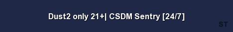 Dust2 only 21 CSDM Sentry 24 7 Server Banner