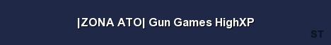 ZONA ATO Gun Games HighXP Server Banner