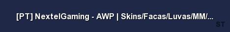 PT NextelGaming AWP Skins Facas Luvas MM Coin Profile Server Banner