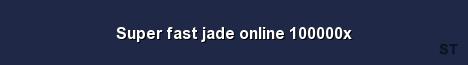 Super fast jade online 100000x Server Banner