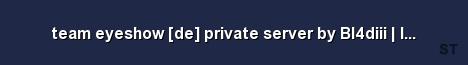 team eyeshow de private server by Bl4diii luxhosting nl Server Banner