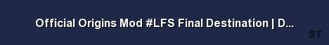 Official Origins Mod LFS Final Destination DB 15 09 2017 Server Banner