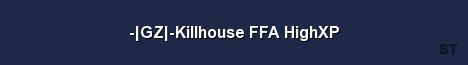 GZ Killhouse FFA HighXP Server Banner
