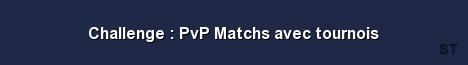 Challenge PvP Matchs avec tournois 