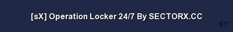 sX Operation Locker 24 7 By SECTORX CC Server Banner