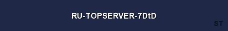 RU TOPSERVER 7DtD Server Banner