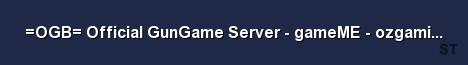 OGB Official GunGame Server gameME ozgamingbastards co Server Banner