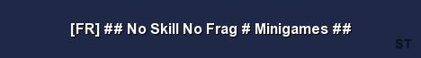 FR No Skill No Frag Minigames Server Banner