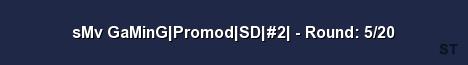 sMv GaMinG Promod SD 2 Round 5 20 Server Banner