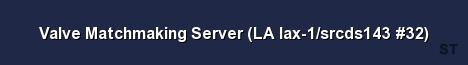 Valve Matchmaking Server LA lax 1 srcds143 32 Server Banner