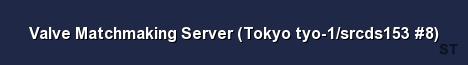 Valve Matchmaking Server Tokyo tyo 1 srcds153 8 
