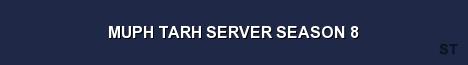 MUPH TARH SERVER SEASON 8 Server Banner