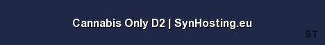 Cannabis Only D2 SynHosting eu Server Banner