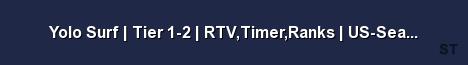 Yolo Surf Tier 1 2 RTV Timer Ranks US Seattle FastDL 