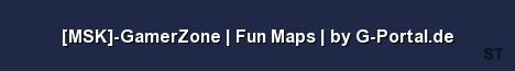 MSK GamerZone Fun Maps by G Portal de Server Banner