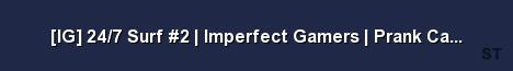 IG 24 7 Surf 2 Imperfect Gamers Prank Calls Server Banner