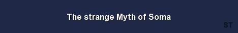 The strange Myth of Soma Server Banner