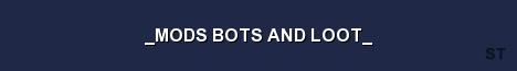 MODS BOTS AND LOOT 