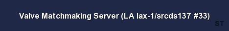 Valve Matchmaking Server LA lax 1 srcds137 33 Server Banner
