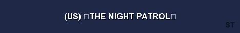 US THE NIGHT PATROL Server Banner