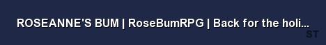 ROSEANNE S BUM RoseBumRPG Back for the holidays 