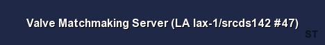 Valve Matchmaking Server LA lax 1 srcds142 47 