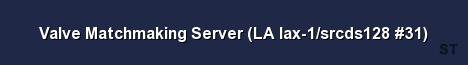Valve Matchmaking Server LA lax 1 srcds128 31 