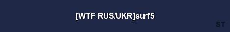 WTF RUS UKR surf5 Server Banner