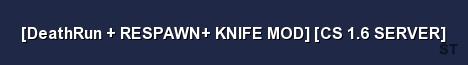 DeathRun RESPAWN KNIFE MOD CS 1 6 SERVER 