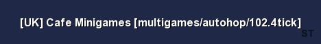 UK Cafe Minigames multigames autohop 102 4tick Server Banner