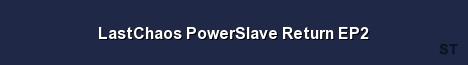 LastChaos PowerSlave Return EP2 Server Banner