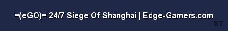 eGO 24 7 Siege Of Shanghai Edge Gamers com 