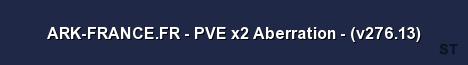 ARK FRANCE FR PVE x2 Aberration v276 13 Server Banner