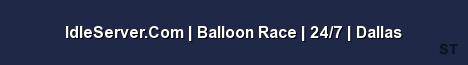 IdleServer Com Balloon Race 24 7 Dallas Server Banner