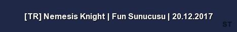 TR Nemesis Knight Fun Sunucusu 20 12 2017 Server Banner