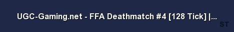 UGC Gaming net FFA Deathmatch 4 128 Tick Europe Server Banner