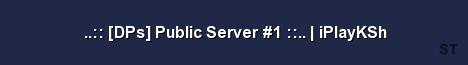 DPs Public Server 1 iPlayKSh 