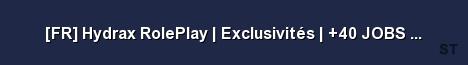 FR Hydrax RolePlay Exclusivités 40 JOBS VIP Server Banner