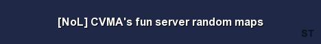 NoL CVMA s fun server random maps Server Banner