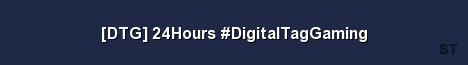 DTG 24Hours DigitalTagGaming Server Banner