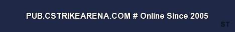 PUB CSTRIKEARENA COM Online Since 2005 Server Banner